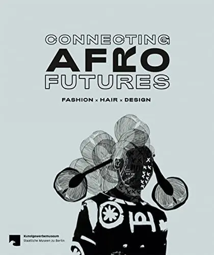 Produktbild: Connecting Afro Futures: Fashion x Hair x Design