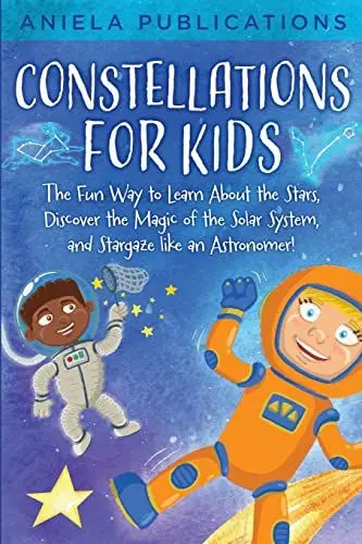 Produktbild: Constellations for Kids: The Fun Way to Learn About the Stars, Discover the Magic of the Solar System, and Stargaze like an Astronomer!