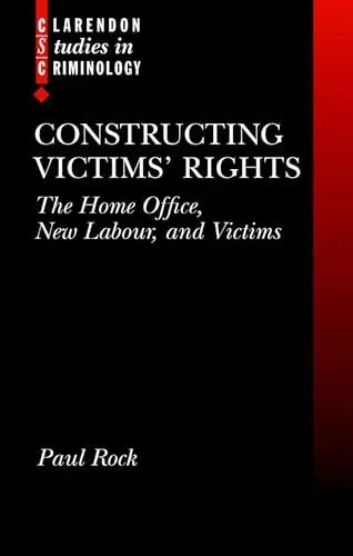 Produktbild: Constructing Victims' Rights: The Home Office, New Labour, and Victims (Clarendon Studies in Criminology)