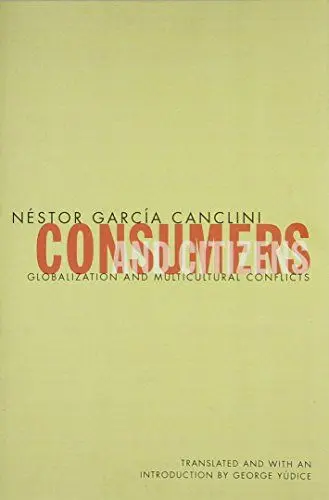 Produktbild: Consumers And Citizens: Globalization and Multicultural Conflicts (Cultural Studies of the Americas, Band 6)