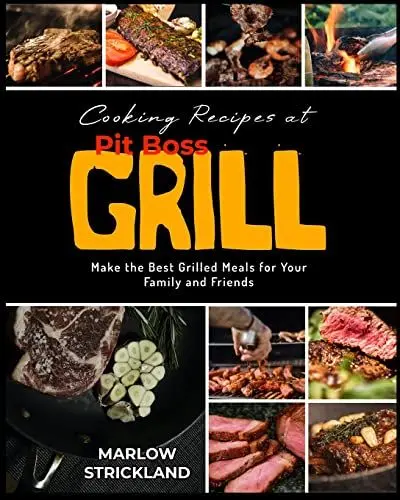 Produktbild: Cooking Recipes at Pit Boss Grill: Make the Best Grilled Meals for Your Family and Friends