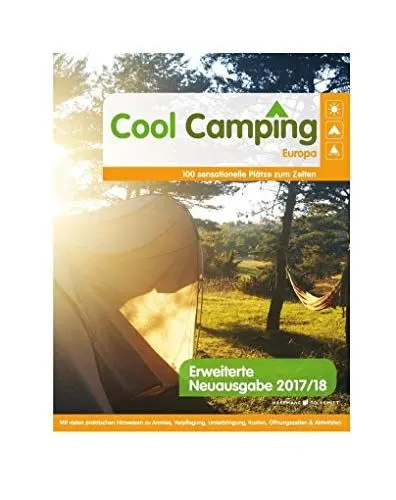 Produktbild: Cool Camping Europa: 80 sensationelle Plätze zum Zelten - Mit vielen praktischen Hinweisen | Campingführer für Europa | Reiseführer für Camper