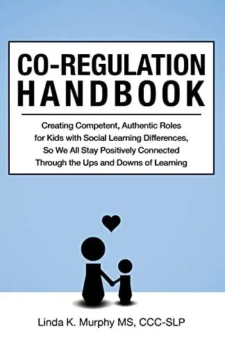 Produktbild: Co-Regulation Handbook: Creating Competent, Authentic Roles for Kids with Social Learning Differences, So We All Stay Positively Connected Through the Ups and Downs of Learning