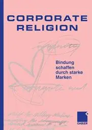 Produktbild: Corporate Religion: Bindung schaffen durch starke Marken
