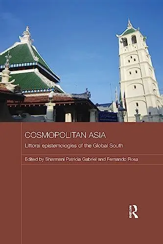 Produktbild: Cosmopolitan Asia: Littoral Epistemologies of the Global South (Routledge Malaysian Studies)