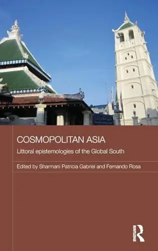 Produktbild: Cosmopolitan Asia: Littoral Epistemologies of the Global South (Routledge Malaysian Studies, 18, Band 18)