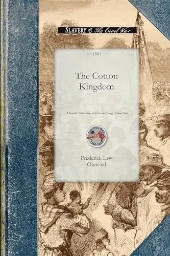 Produktbild: The Cotton Kingdom: A Traveller's Observations on Cotton and Slavery (1) (Civil War, Band 1)