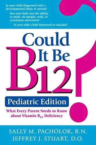 Produktbild: Could It Be B12? Pediatric Edition: What Every Parent Needs to Know: What Every Parent Needs to Know About Vitamin B12 Deficiency: Pediatric Edition