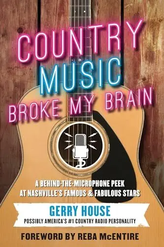 Produktbild: Country Music Broke My Brain: A Behind-the-Microphone Peek at Nashville s Famous and Fabulous Stars