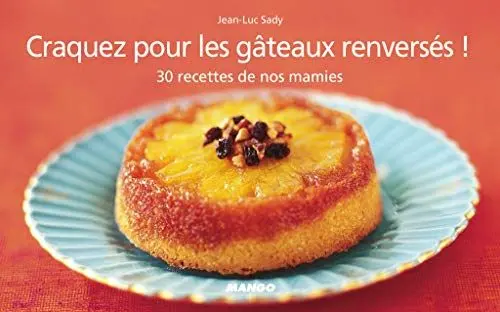 Produktbild: CRAQUEZ POUR LES GATEAUX RENVERSES !: 30 Recettes de nos mamies