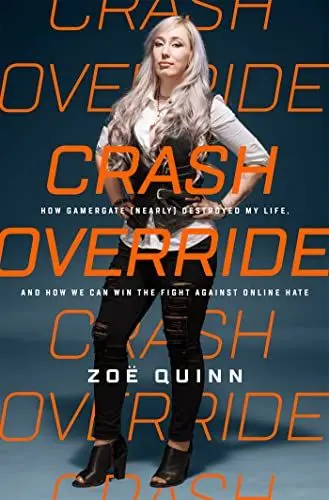 Produktbild: Crash Override: How Gamergate (Nearly) Destroyed My Life, and How We Can Win the Fight Against Online Hate