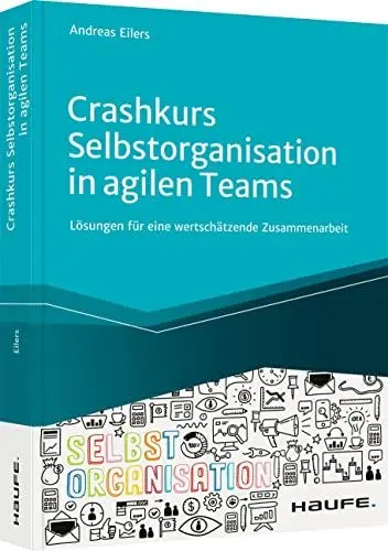 Produktbild: Crashkurs Selbstorganisation in agilen Teams: Lösungen für eine wertschätzende Zusammenarbeit (Haufe Fachbuch)