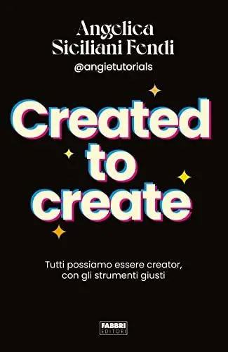 Produktbild: Created to create. Tutti possiamo essere creator, con gli strumenti giusti (Fabbri. Varia)