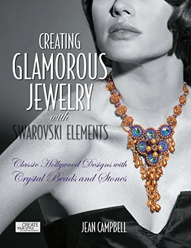 Produktbild: Creating Glamorous Jewelry with Swarovski Elements: Classic Hollywood Designs with Crystal Beads and Stones