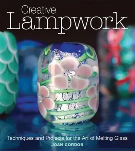 Produktbild: Creative Lampwork: Techniques and Projects for the Art of Melting Glass