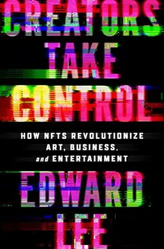 Produktbild: Creators Take Control: How NFTs Revolutionize Art, Business, and Entertainment