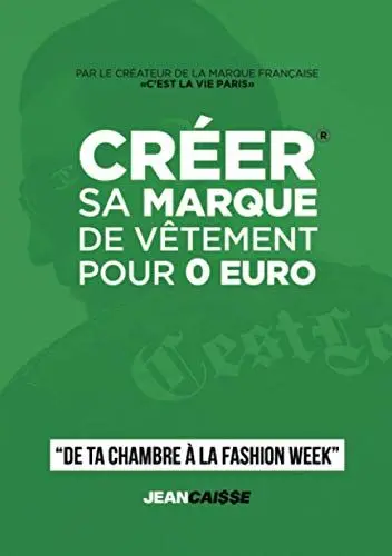 Produktbild: Créer sa marque de vêtement pour 0 euro: De ta chambre à la Fashion Week