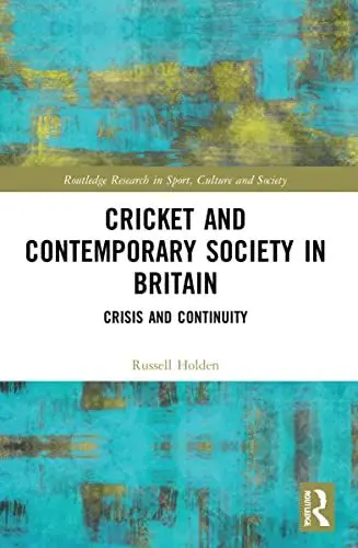 Produktbild: Cricket and Contemporary Society in Britain: Crisis and Continuity (Routledge Research in Sport, Culture and Society)
