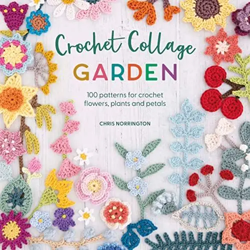 Produktbild: Crochet Collage Garden: 100 patterns for crochet flowers, plants and petals