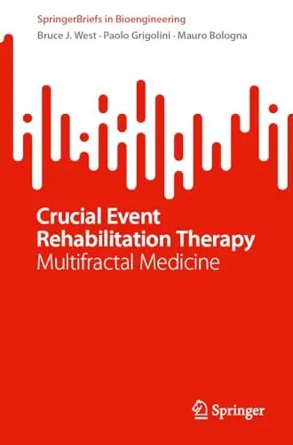 Produktbild: Crucial Event Rehabilitation Therapy: Multifractal Medicine (SpringerBriefs in Bioengineering)