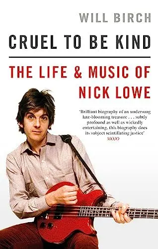 Produktbild: Cruel To Be Kind: The Life and Music of Nick Lowe