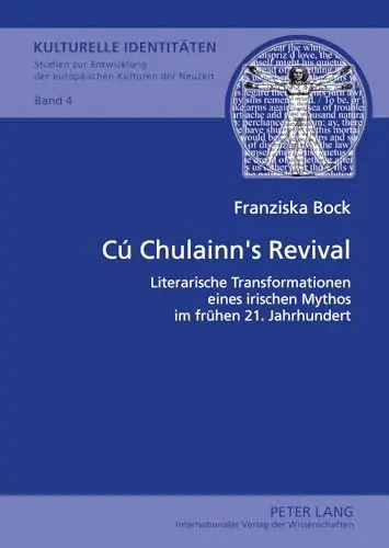 Produktbild: Cú Chulainn’s Revival: Literarische Transformationen eines irischen Mythos im frühen 21. Jahrhundert (Kulturelle Identitäten. Studien zur Entwicklung ... Modern and Modern European Cultures, Band 4)