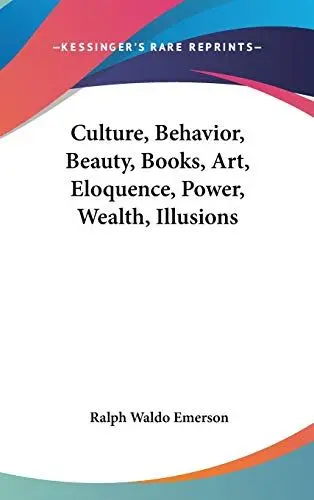 Produktbild: Culture, Behavior, Beauty, Books, Art, Eloquence, Power, Wealth, Illusions