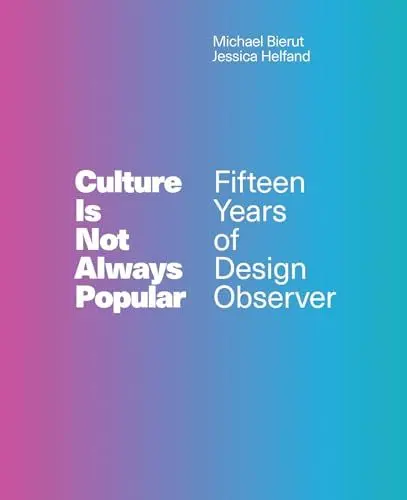 Produktbild: Culture Is Not Always Popular: Fifteen Years of Design Observer (Mit Press)