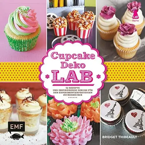 Produktbild: Cupcake-Deko-Lab: 52 Rezepte und inspirierende Dekors für den experimentierfreudigen Zuckerbäcker (Lab-Reihe)
