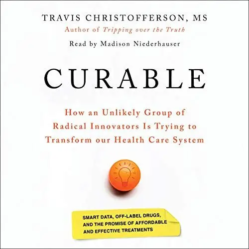 Produktbild: Curable: The Story of How an Unlikely Group of Radical Innovators Is Trying to Transform Our Health Care System