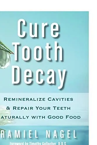 Produktbild: Cure Tooth Decay: Remineralize Cavities and Repair Your Teeth Naturally with Good Food