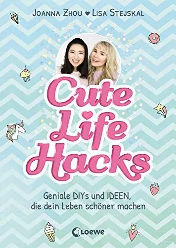 Produktbild: Cute Life Hacks: Geniale DIYs und Ideen, die dein Leben schöner machen: Geniale DIYs und Ideen, die dein Leben schöner machen ab 12 Jahre