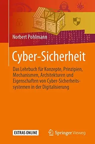 Produktbild: Cyber-Sicherheit: Das Lehrbuch für Konzepte, Prinzipien, Mechanismen, Architekturen und Eigenschaften von Cyber-Sicherheitssystemen in der Digitalisierung