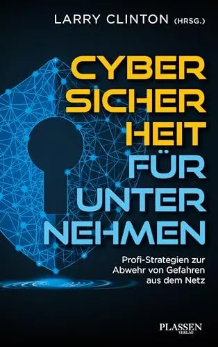 Produktbild: Cybersicherheit für Unternehmen: Profi-Strategien zur Abwehr von Gefahren aus dem Netz