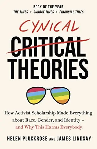 Produktbild: Cynical Theories: How Activist Scholarship Made Everything about Race, Gender, and Identity - And Why this Harms Everybody