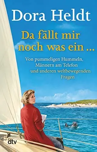 Produktbild: Da fällt mir noch was ein …: Von pummeligen Hummeln, Männern am Telefon und anderen weltbewegenden Fragen (Kolumnen, Band 3)