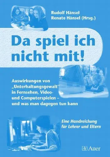 Produktbild: Da spiel ich nicht mit!: Auswirkungen von Eminem, Counterstrike und Co. - wirkliche Vorbilder für unsere Kinder? (Alle Klassenstufen)