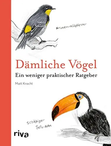 Produktbild: Dämliche Vögel: Ein weniger praktischer Ratgeber. Das perfekte Geschenk für Ornithologen und solche, die es niemals werden wollen