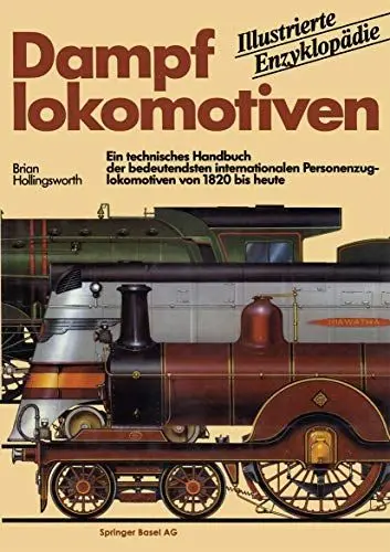 Produktbild: Dampflokomotiven: Ein technisches Handbuch der bedeutendsten internationalen Personenzuglokomotiven von 1820 bis heute (Illustrierte Enzyklopädie)