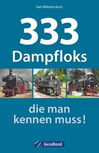 Produktbild: Dampfloks weltweit: 333 Dampfloks, die man kennen muss. Von der Baureihe 01 bis zur legendären Baureihe 50. Für Eisenbahnfans, Trainspotter und Modellbauer.