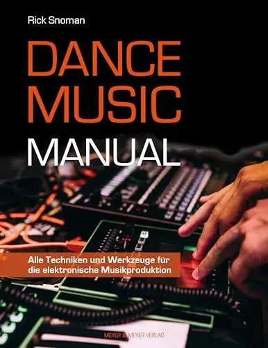 Produktbild: Dance Music Manual: Alle Techniken und Werkzeuge für die elektronische Musikproduktion