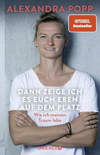 Produktbild: Dann zeige ich es euch eben auf dem Platz: Wie ich meinen Traum lebe | Der SPIEGEL-Bestseller der Ikone des deutschen Frauen-Fußballs