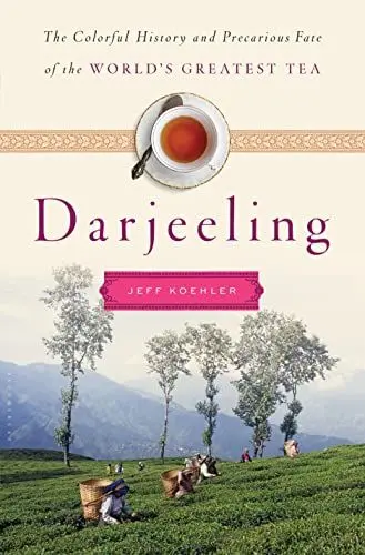 Produktbild: Darjeeling: A History of the World’s Greatest Tea