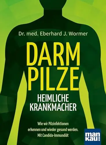 Produktbild: Darmpilze - heimliche Krankmacher: Wie wir Pilzinfektionen erkennen und wieder gesund werden. Mit Candida-Immundiät