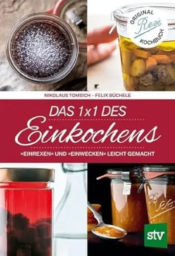 Produktbild: Das 1 x 1 des Einkochens: „Einrexen“ & „Einwecken“ leicht gemacht