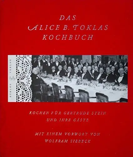 Produktbild: Das Alice B. Toklas Kochbuch - Kochen für Gertrude Stein und ihre Gäste: Kochen für Gertrude Stein und ihre Gäste. Vorw. v. Wolfram Siebeck