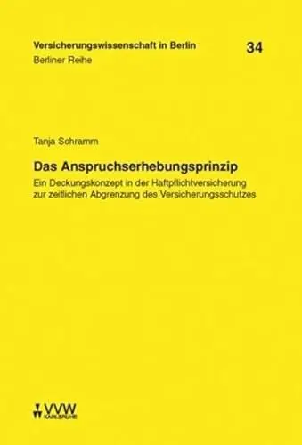 Produktbild: Das Anspruchserhebungsprinzip: Ein Deckungskonzept in der Haftpflichtversicherung zur zeitlichen Abgrenzung des Versicherungsschutzes (Berliner Reihe)