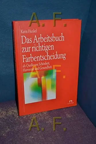 Produktbild: Das Arbeitsbuch zur richtigen Farbentscheidung als Quelle von Schönheit, Harmonie und Gesundheit