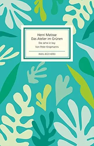 Produktbild: Das Atelier im Grünen: Henri Matisse - Die Jahre in Issy | Einmalige Sonderausgabe