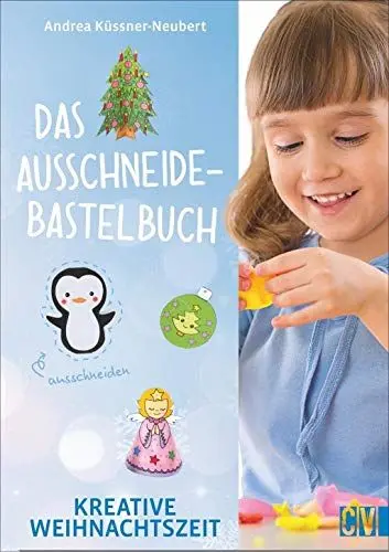 Produktbild: Das Ausschneide-Bastelbuch: Kreative Weihnachtszeit. Bastel- und Spielspaß für Kinder ab 5 Jahren. Ganz einfach, nur mit Buntstiften, Schere und Klebstoff.